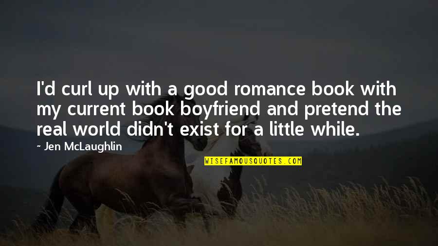 Creyendo En Quotes By Jen McLaughlin: I'd curl up with a good romance book