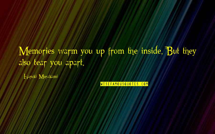 Crichtons Critters Quotes By Haruki Murakami: Memories warm you up from the inside. But