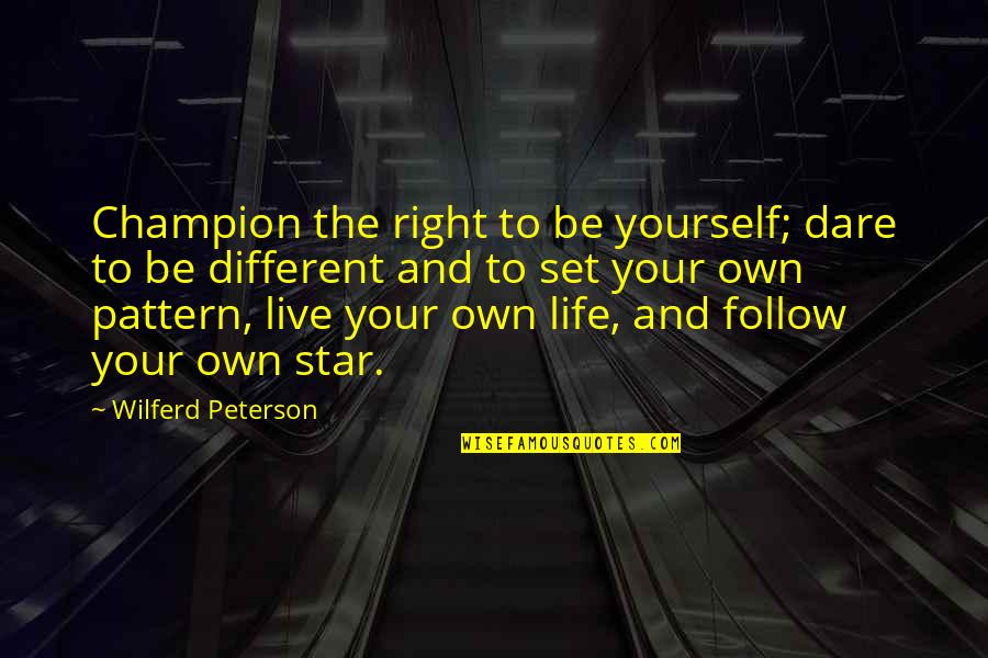 Criddle Windows Quotes By Wilferd Peterson: Champion the right to be yourself; dare to