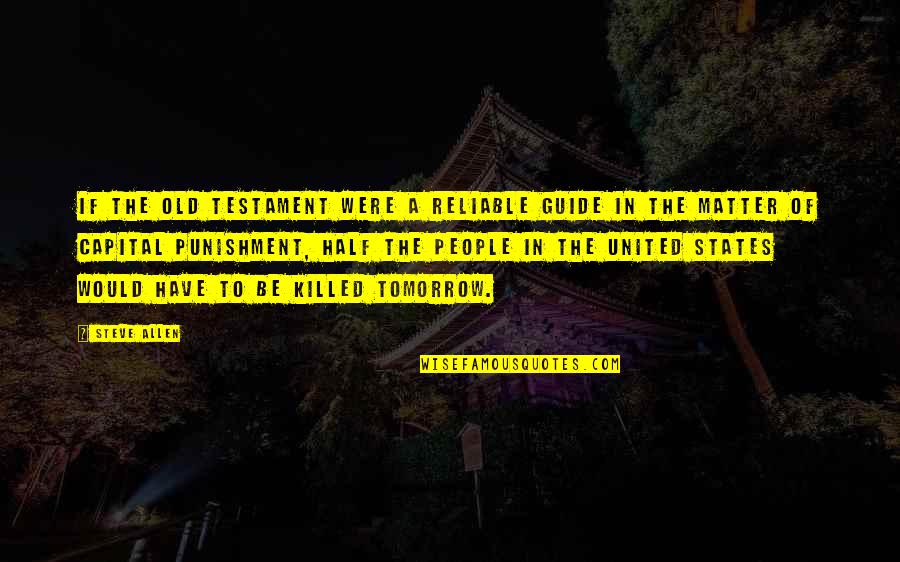 Crime And Punishment Justice Quotes By Steve Allen: If the Old Testament were a reliable guide