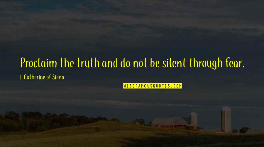 Crime Fighters Attract Quotes By Catherine Of Siena: Proclaim the truth and do not be silent