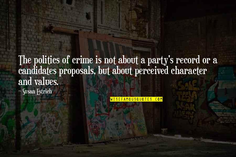 Crime In Politics Quotes By Susan Estrich: The politics of crime is not about a