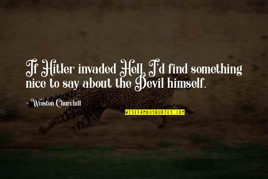 Crimethinc Cds Quotes By Winston Churchill: If Hitler invaded Hell, I'd find something nice