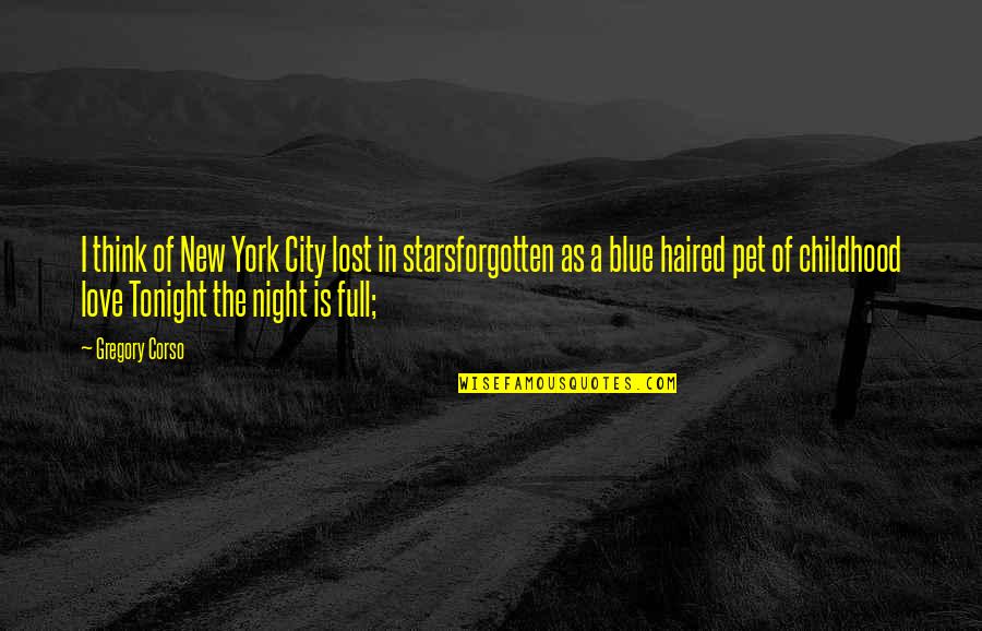 Criminal Defense Lawyers Quotes By Gregory Corso: I think of New York City lost in