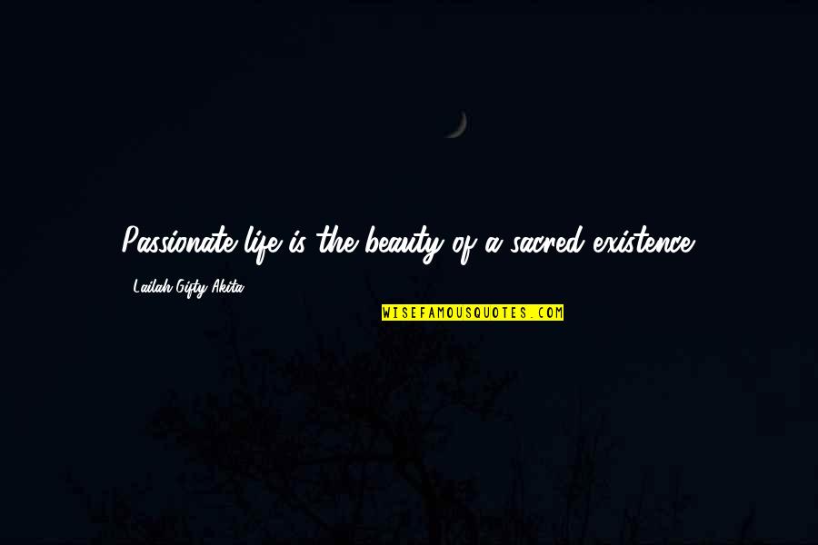 Criminal Minds Haunted Quotes By Lailah Gifty Akita: Passionate life is the beauty of a sacred-existence.