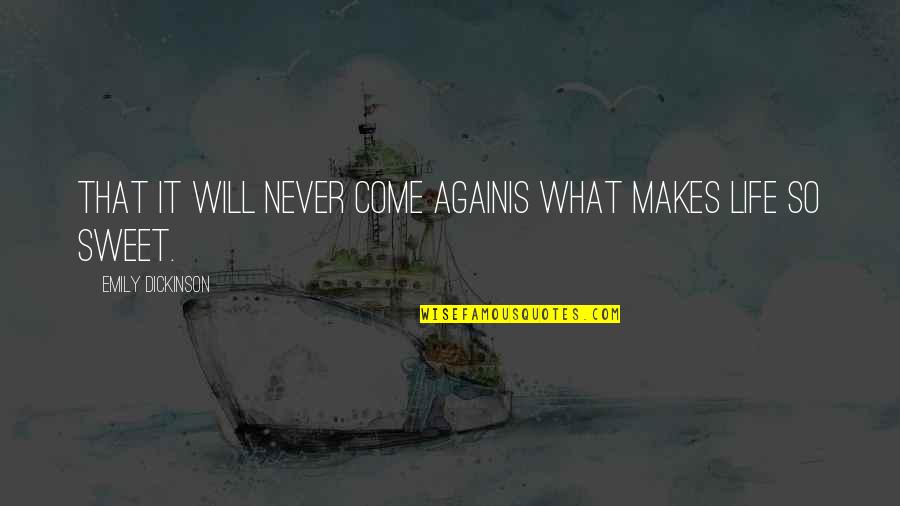 Criqui Jiu Jitsu Quotes By Emily Dickinson: That it will never come againIs what makes