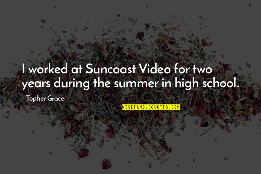 Crispate Quotes By Topher Grace: I worked at Suncoast Video for two years