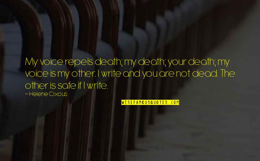 Crispin Cross Of Lead Quotes By Helene Cixous: My voice repels death; my death; your death;