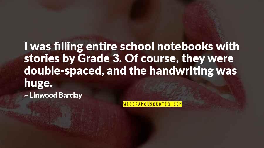 Crispini Crackers Quotes By Linwood Barclay: I was filling entire school notebooks with stories
