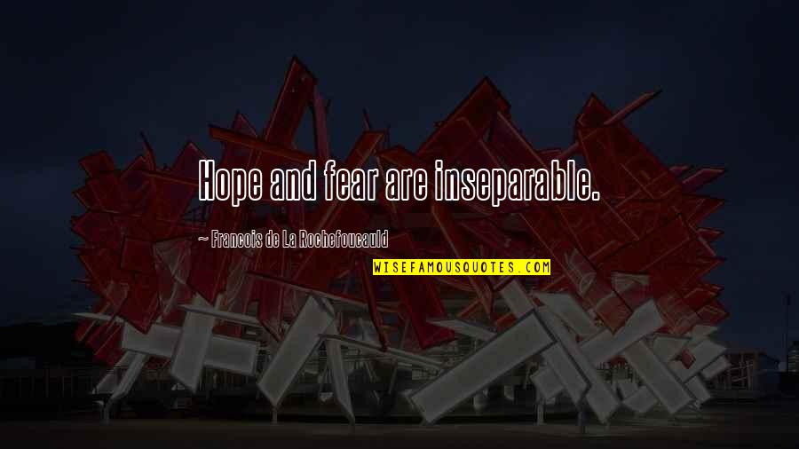 Crispins Nyc Quotes By Francois De La Rochefoucauld: Hope and fear are inseparable.