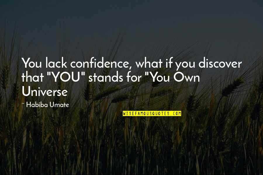 Cristela Georgescu Quotes By Habiba Umate: You lack confidence, what if you discover that