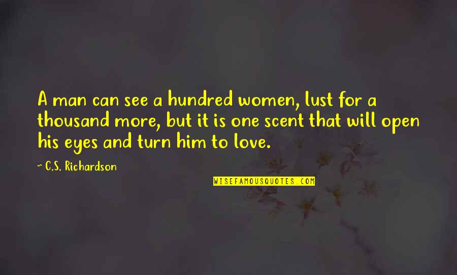 Cristofer Garcia Quotes By C.S. Richardson: A man can see a hundred women, lust