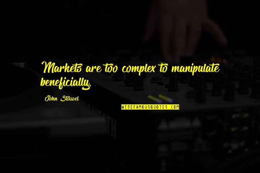 Cristofer Garcia Quotes By John Stossel: Markets are too complex to manipulate beneficially.