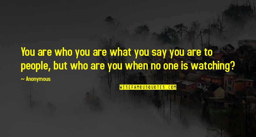 Criticar Sinonimo Quotes By Anonymous: You are who you are what you say