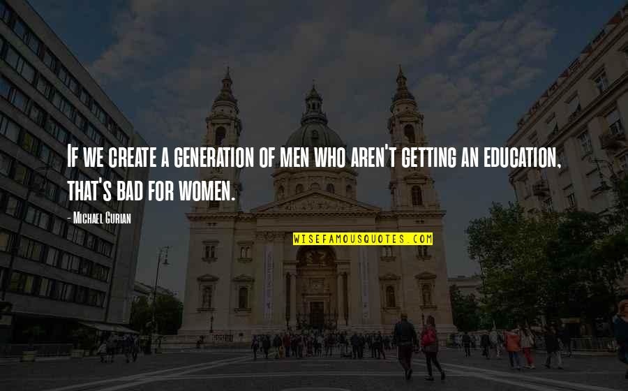 Cro Quotes By Michael Gurian: If we create a generation of men who