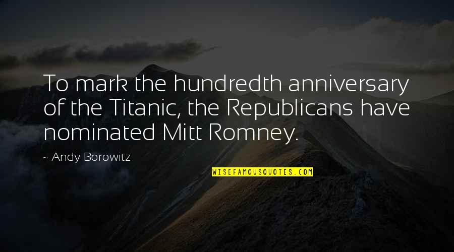 Croiesti Quotes By Andy Borowitz: To mark the hundredth anniversary of the Titanic,