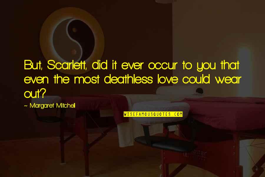 Croiesti Quotes By Margaret Mitchell: But, Scarlett, did it ever occur to you