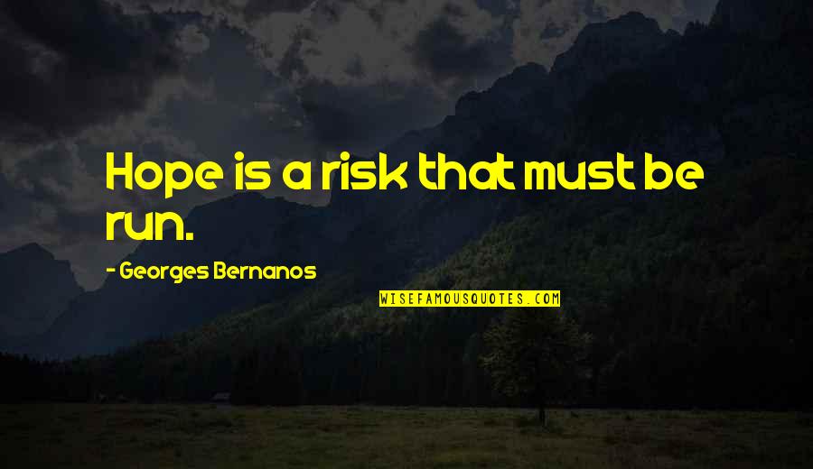 Cromosoma Filadelfia Quotes By Georges Bernanos: Hope is a risk that must be run.