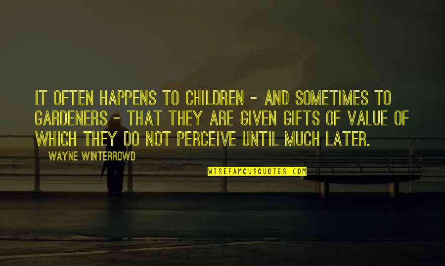 Cronografo Relogio Quotes By Wayne Winterrowd: It often happens to children - and sometimes