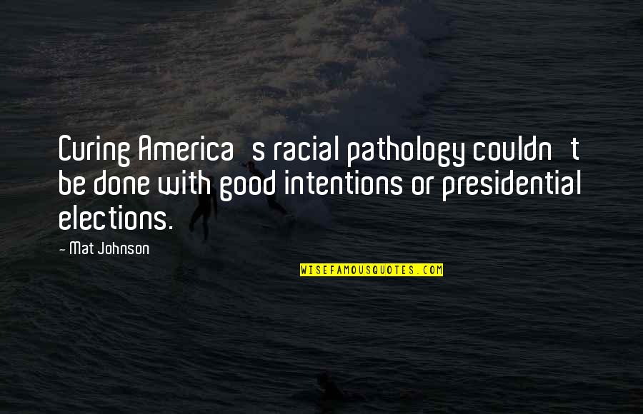 Cronometer Quotes By Mat Johnson: Curing America's racial pathology couldn't be done with