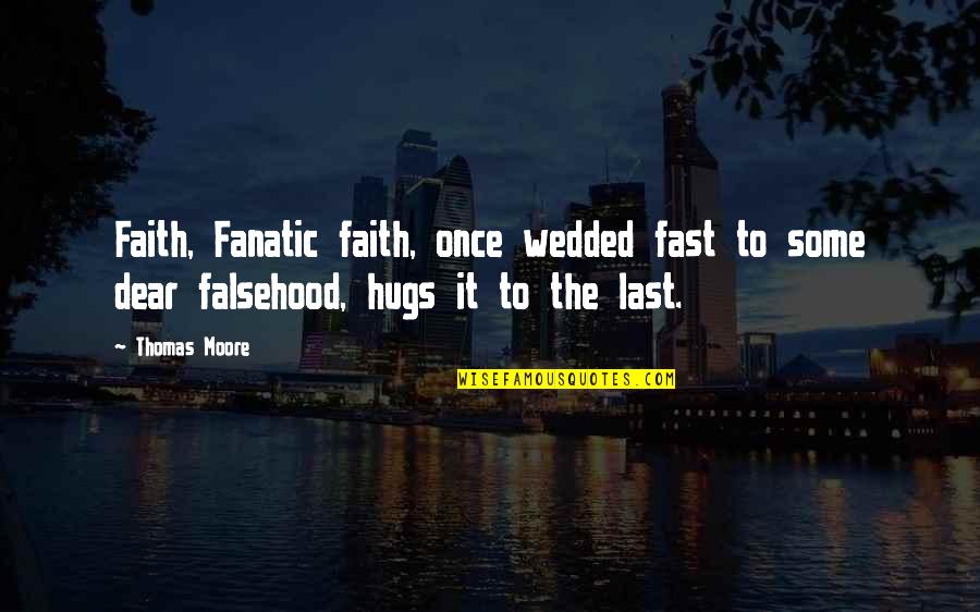 Croock Movie Quotes By Thomas Moore: Faith, Fanatic faith, once wedded fast to some