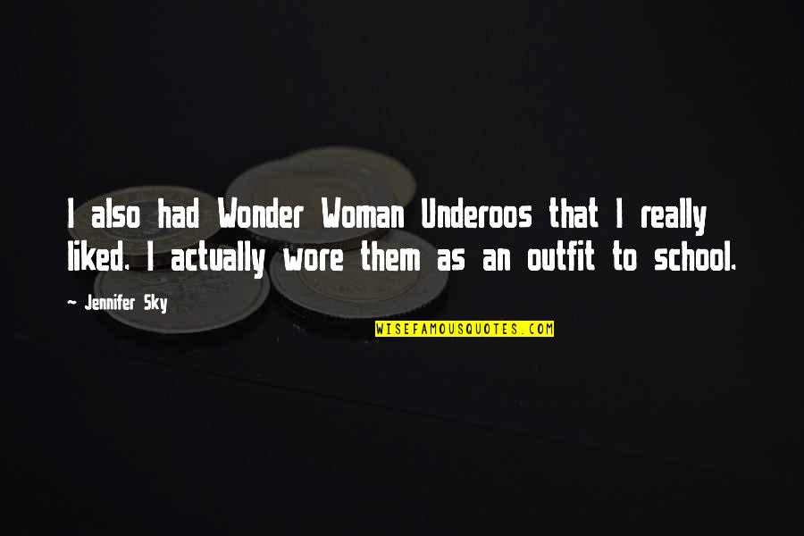 Cross Eyed Monday Morning Quotes By Jennifer Sky: I also had Wonder Woman Underoos that I