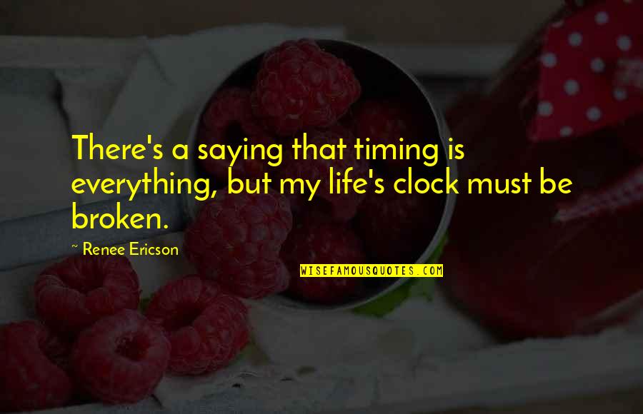 Crosskill Tile Quotes By Renee Ericson: There's a saying that timing is everything, but