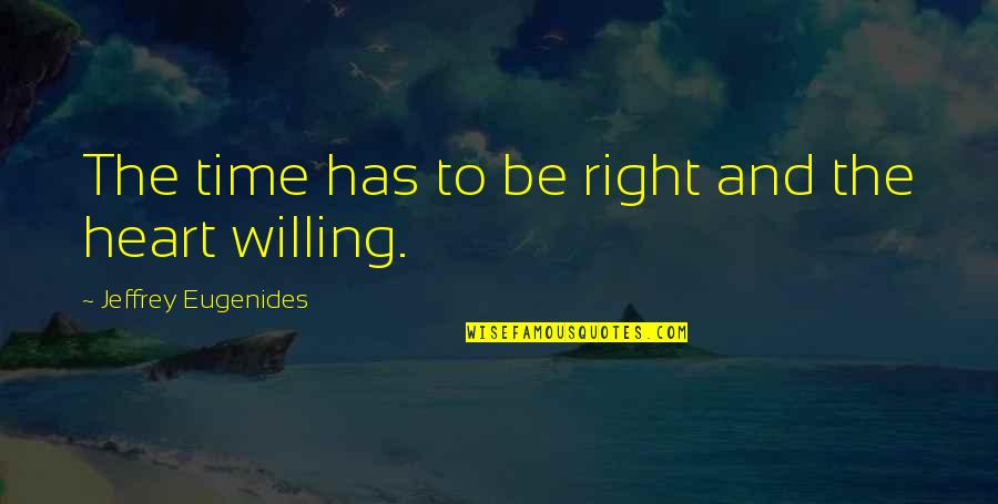 Crosspiece Synonym Quotes By Jeffrey Eugenides: The time has to be right and the