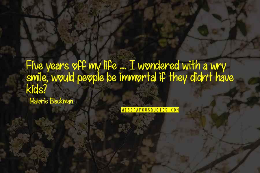 Cruchen Quotes By Malorie Blackman: Five years off my life ... I wondered