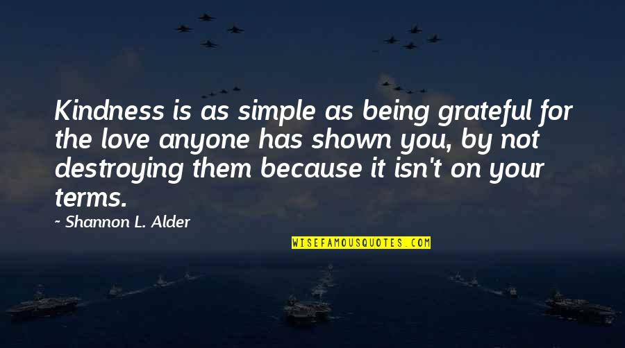 Crucifixion Scripture Quotes By Shannon L. Alder: Kindness is as simple as being grateful for