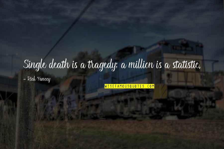 Cruds Fail Quotes By Rick Yancey: Single death is a tragedy; a million is