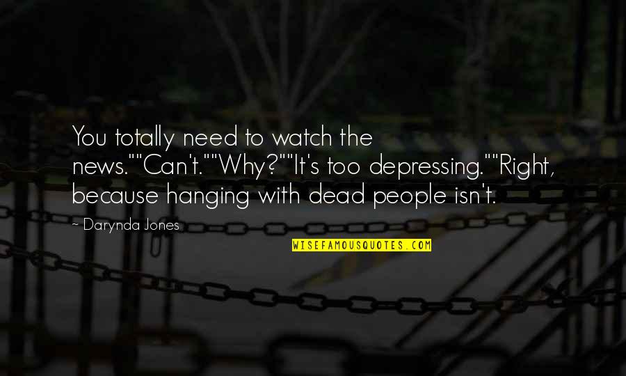 Crunchiest Food Quotes By Darynda Jones: You totally need to watch the news.""Can't.""Why?""It's too
