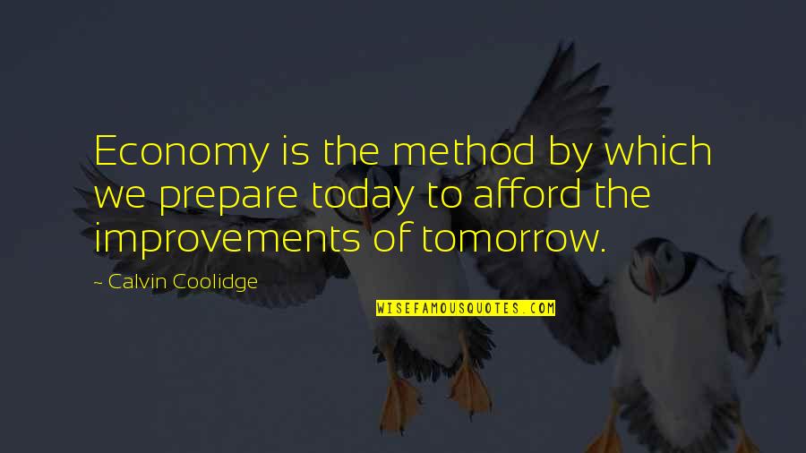 Crunching Leaves Quotes By Calvin Coolidge: Economy is the method by which we prepare