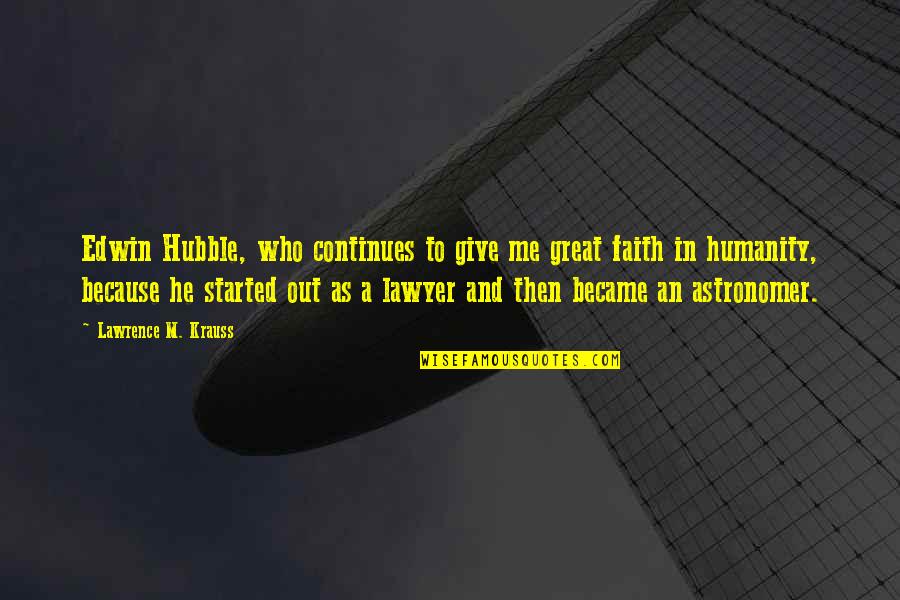 Crushes On A Boy Tumblr Quotes By Lawrence M. Krauss: Edwin Hubble, who continues to give me great