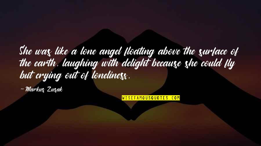 Crying Like A Quotes By Markus Zusak: She was like a lone angel floating above