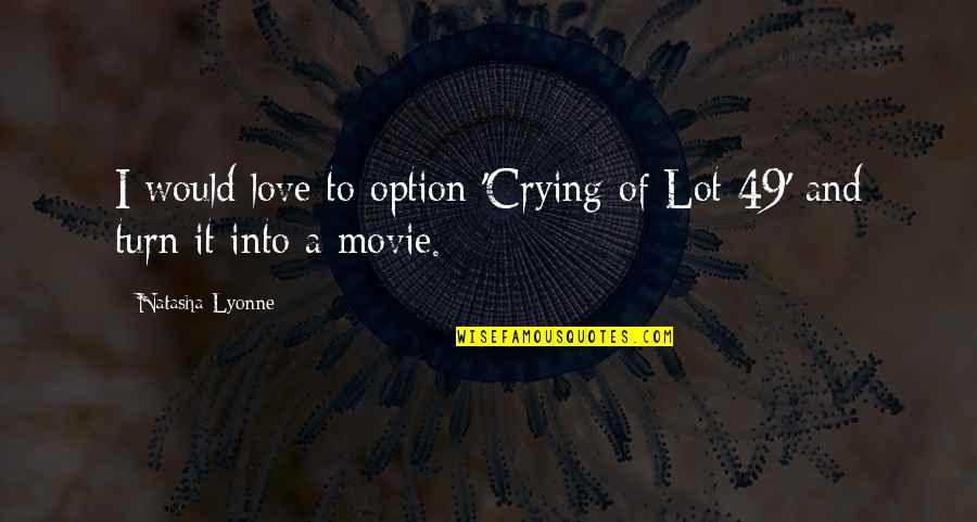 Crying Of Lot 49 Quotes By Natasha Lyonne: I would love to option 'Crying of Lot