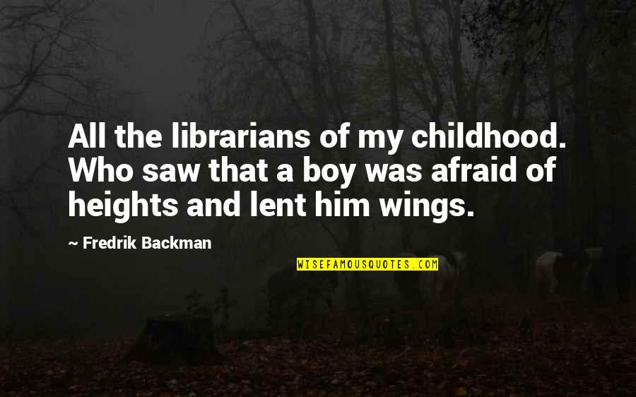 Cryptonomicon Book Quotes By Fredrik Backman: All the librarians of my childhood. Who saw