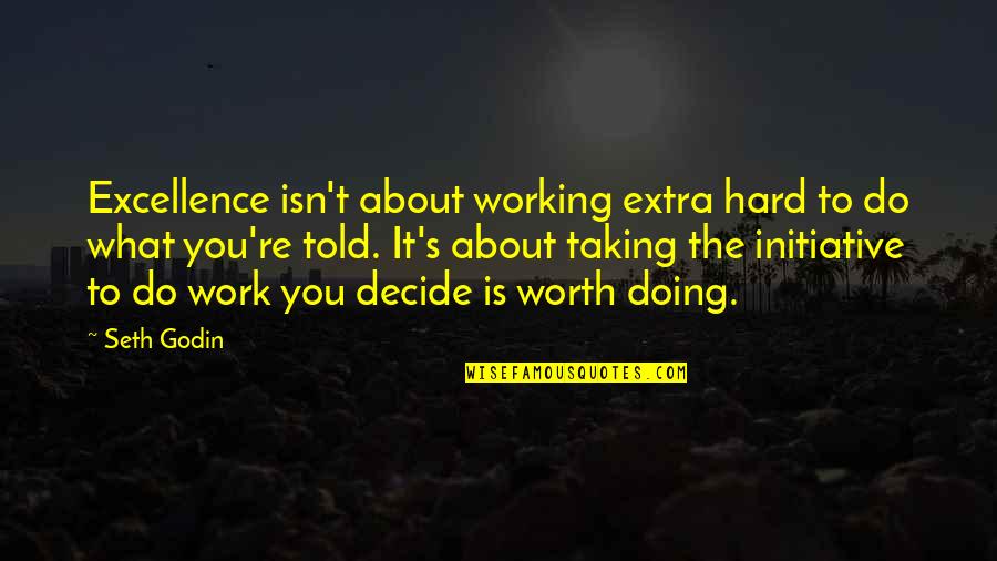 Cryptonomicon Book Quotes By Seth Godin: Excellence isn't about working extra hard to do