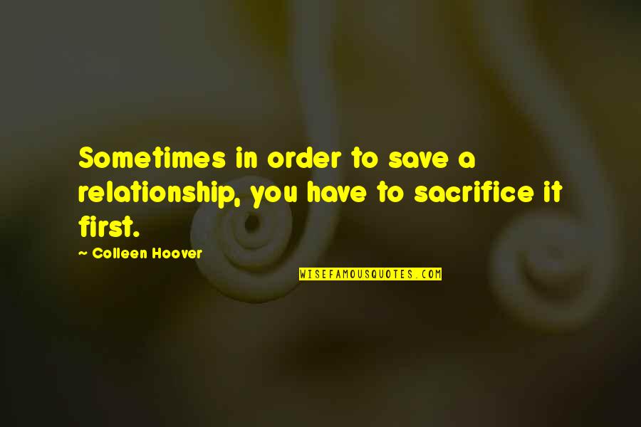 Crystal Gayle Quotes By Colleen Hoover: Sometimes in order to save a relationship, you