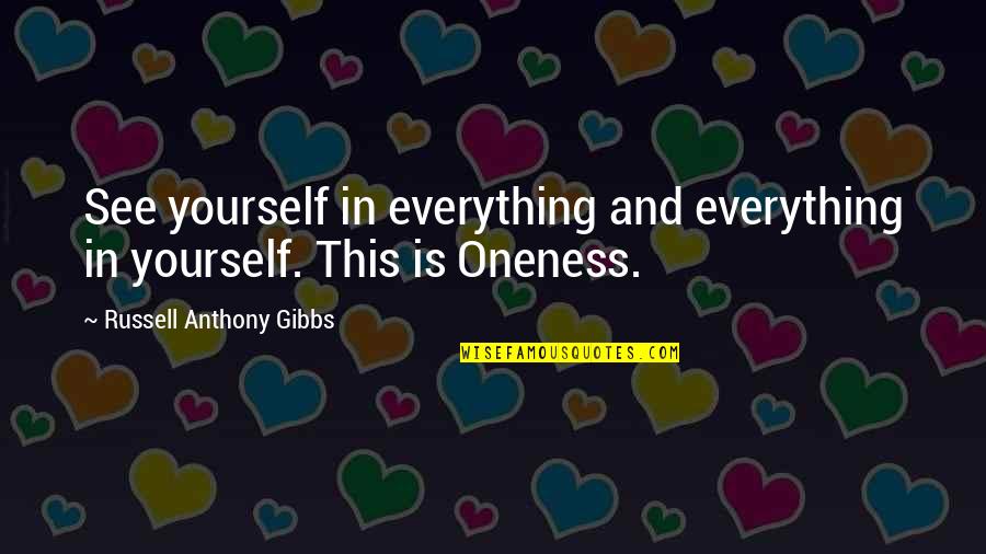 Csokor Rajz Quotes By Russell Anthony Gibbs: See yourself in everything and everything in yourself.