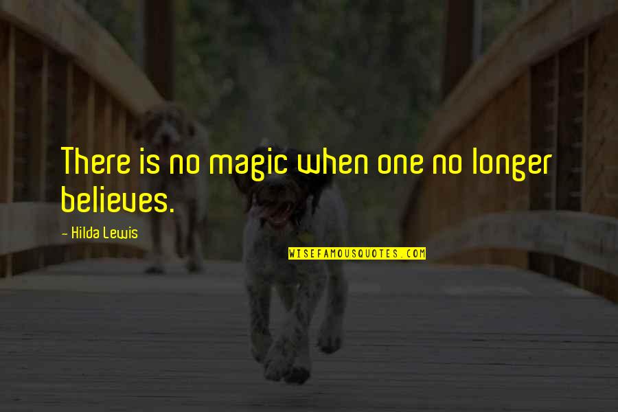 Ctv Montreal Quotes By Hilda Lewis: There is no magic when one no longer