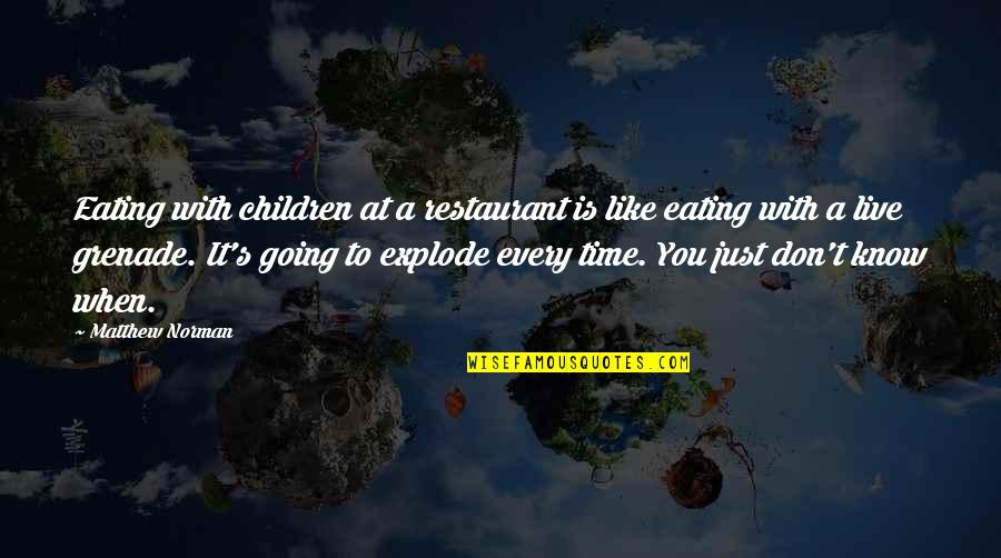 Cuaderno Pautado Quotes By Matthew Norman: Eating with children at a restaurant is like