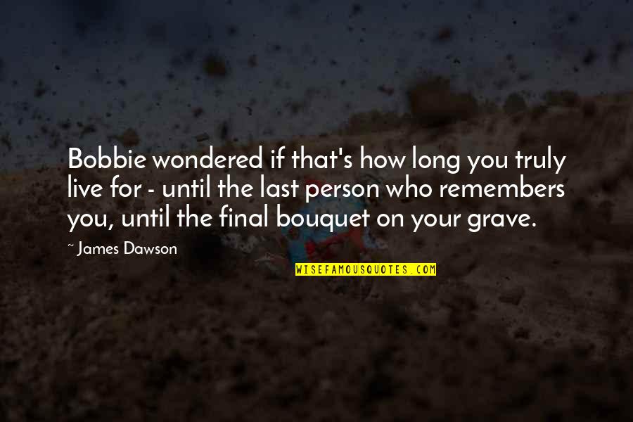 Cuadro Comparativo Quotes By James Dawson: Bobbie wondered if that's how long you truly