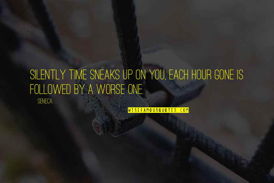 Cubain Singer Quotes By Seneca.: Silently time sneaks up on you, each hour