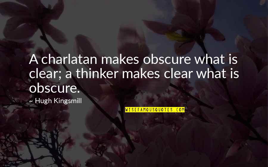 Cubular Quotes By Hugh Kingsmill: A charlatan makes obscure what is clear; a