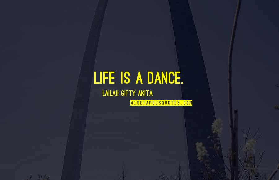 Cuby Ring Quotes By Lailah Gifty Akita: Life is a dance.
