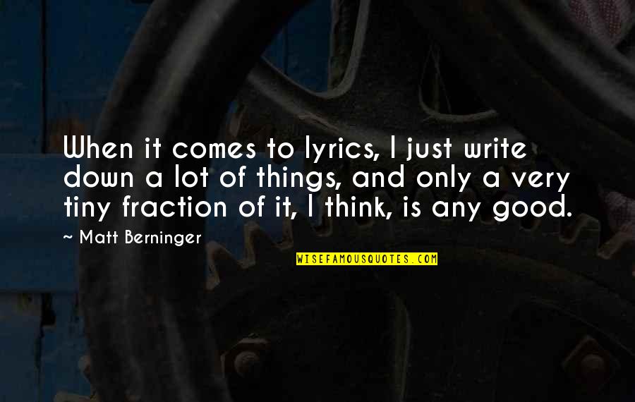 Cuddle Baby Quotes By Matt Berninger: When it comes to lyrics, I just write