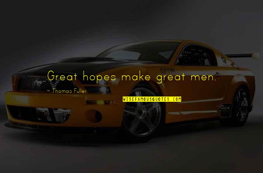 Cudesno Voce Quotes By Thomas Fuller: Great hopes make great men.