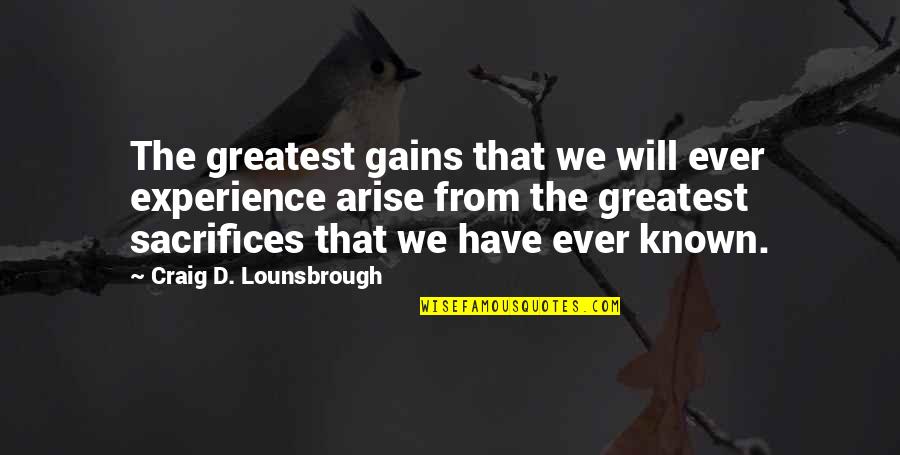 Cuebas De Talgua Quotes By Craig D. Lounsbrough: The greatest gains that we will ever experience