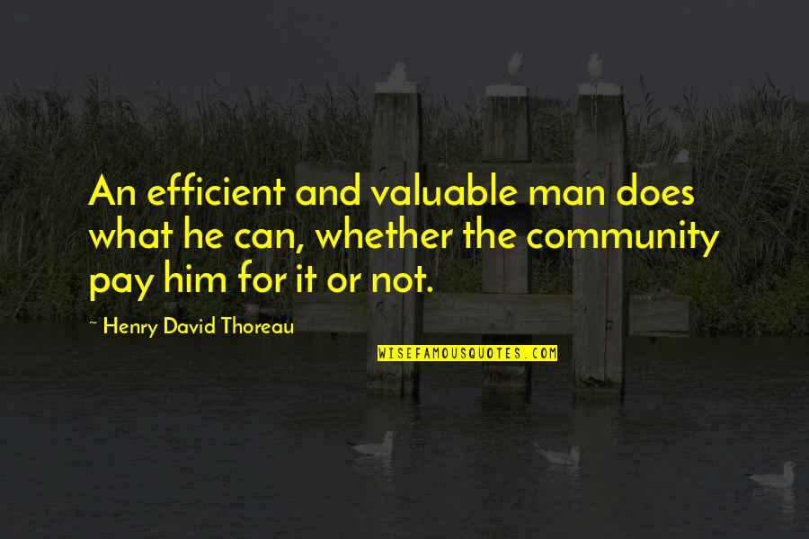 Cukup Allah Quotes By Henry David Thoreau: An efficient and valuable man does what he